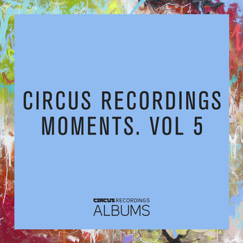 Various Artists - Circus Recordings Moments, Vol. 5