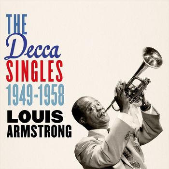 Louis Armstrong - The Decca Singles 1949-1958