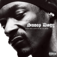 Snoop Dogg - Paid Tha Cost To Be Da Bo$$ (Explicit)