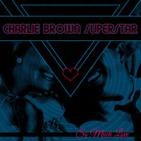 Charlie Brown Superstar - So Much Love