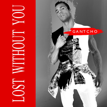 Gantcho - Lost Without You