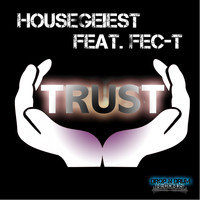 Housegeist feat. Fec-T - Trust