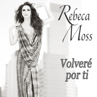 Rebeca Moss - Volveré por Tí