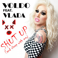 Voldo feat. Vlada - Shut Up (And Sleep with Me)