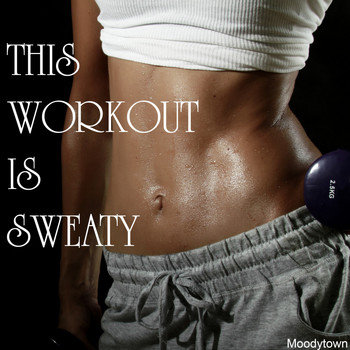 Various Artists - This Workout Is Sweaty