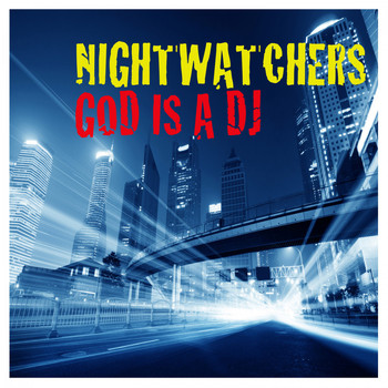 Nightwatchers - God Is A DJ