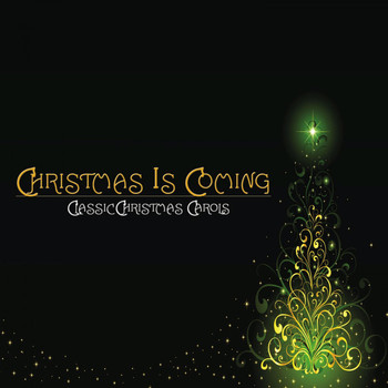 Various Artists - Christmas Is Coming (Classic Christmas Carols)