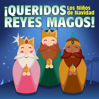 Los Niños de Navidad - ¡Queridos Reyes Magos!