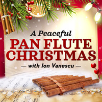 Ion Vanescu - A Peaceful Pan Flute Christmas with Ion Vanescu