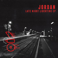 Jordan - Late Night Libertine EP