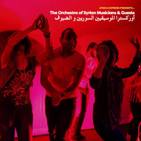 The Orchestra of Syrian Musicians & Guests - Africa Express Presents… the Orchestra of Syrian Musicians & Guests