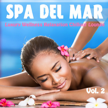 Various Artists - Spa Del Mar, Vol. 2 (Luxury Wellness Relaxation Chillout Lounge)