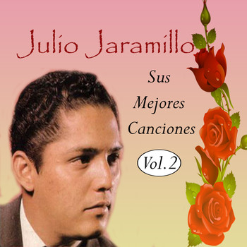 Julio Jaramillo - Julio Jaramillo - Sus Mejores Canciones, Vol. 2