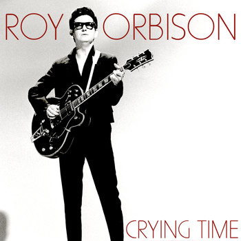 Roy Orbison - Crying Time