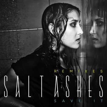 Salt Ashes - Save It (Remixes)