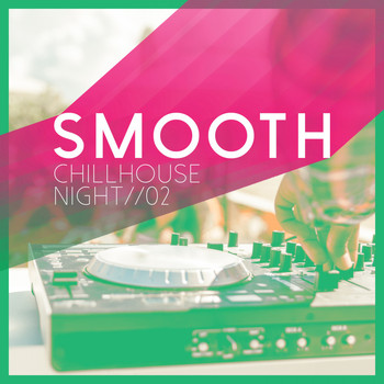 Various Artists - Smooth Chillhouse Night, Vol. 2