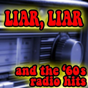 Various Artists - Liar, Liar And The ‘60s Radio Hits