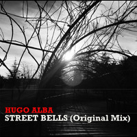Hugo Alba - Street Bells (Original Mix)