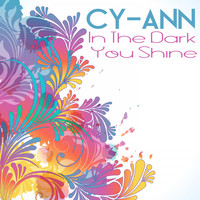 Cy-Ann - In the Dark You Shine