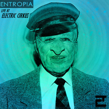 Entropia - Live at Electric Cirkus