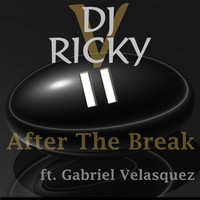 DJ Ricky V feat. Gabriel Velasquez - After the Break