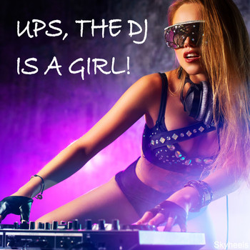Various Artists - Ups, the DJ Is a Girl!