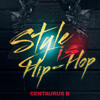 Centaurus B - Style Is Hip-Hop