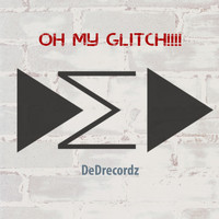 DeDrecordz - Oh My Glitch