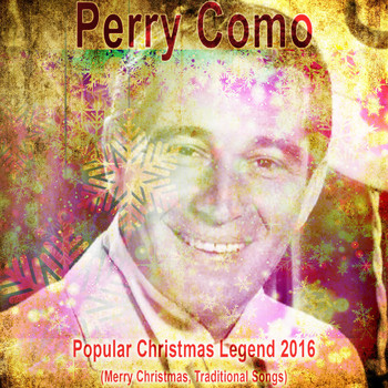 Perry Como - Popular Christmas Legend 2016 (Merry Christmas, Traditional Songs)