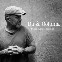 Mike Leon Grosch - Du & Colonia