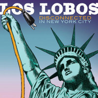Los Lobos - Disconnected in New York City (Live)