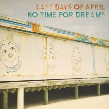 Last Days Of April - No Time for Dreams