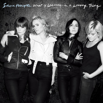 Sahara Hotnights - What If Leaving Is a Loving Thing