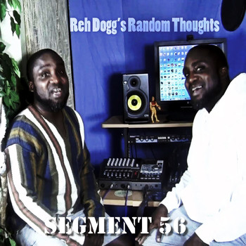 Reh Dogg - Reh Dogg's Random Thoughts (Segment 56 [Explicit])