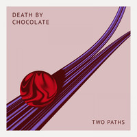 Death by Chocolate - Two Paths