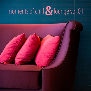 Various Artists - Moments of Chill & Lounge, Vol. 01