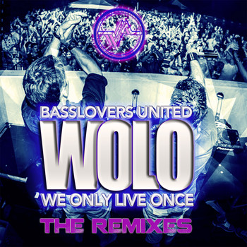 Basslovers United - WOLO (We Only Live Once)