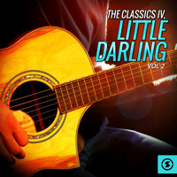 The Classics IV - The Classics IV, Little Darling, Vol. 2