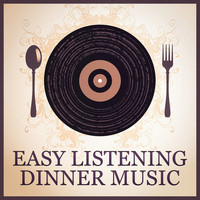 Easy Listening Music, Easy Listening, Easy Listening Instrumentals - Easy Listening Dinner Music