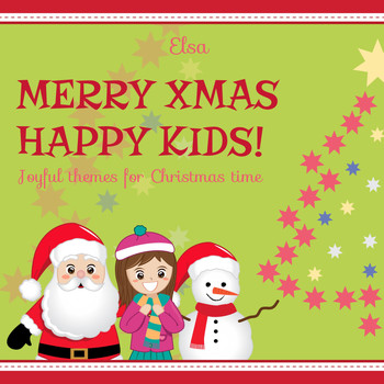 Elsa - Merry Xmas, Happy Kids! (Joyful Themes for Christmas Time)