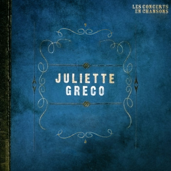 Juliette Gréco - Les concerts en chansons, Vol. 1 : Juliette Gréco