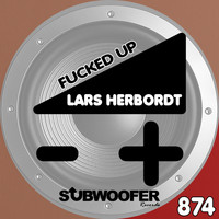 Lars Herbordt - Fucked Up (Explicit)