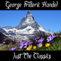 George Frideric Handel - George Frideric Handel: Just The Classics