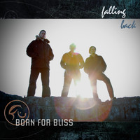 Born For Bliss - Falling Back