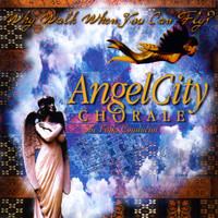 Angel City Chorale - Why Walk When You Can Fly?