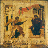 Doug Duffey - The Eve of the Nativity