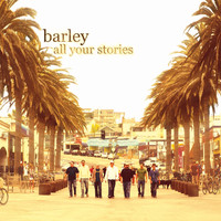 Barley - All Your Stories