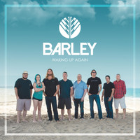 Barley - Waking Up Again