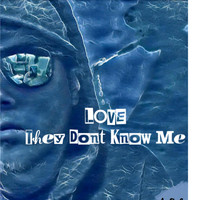 Love - They Don't Know Me