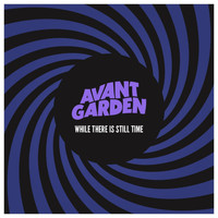 Avant Garden - While There Is Still Time